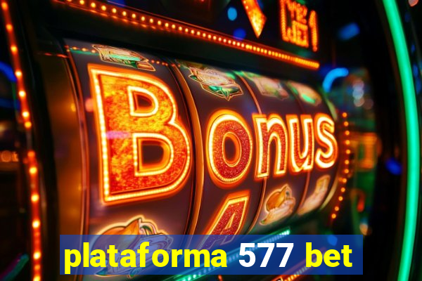 plataforma 577 bet